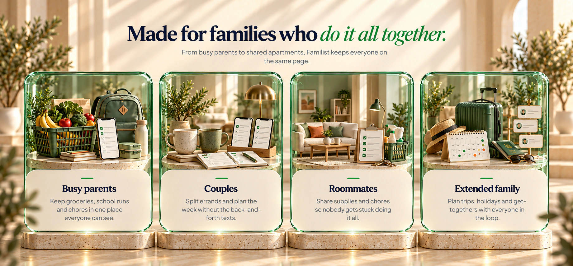 Made for families who do it all together: Busy parents, Couples, Roommates, Extended family