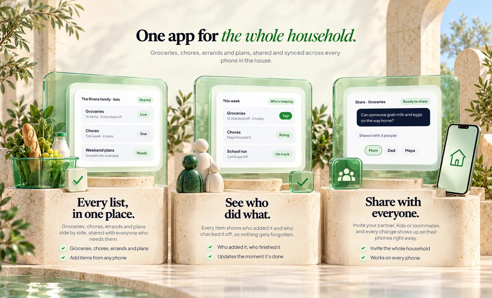 One app for the whole household: Every list, in one place; See who did what; Share with everyone